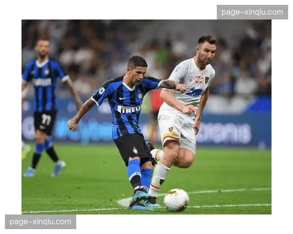 国际米兰2-0客胜莱切，角球进攻打入第15球领跑五大联赛